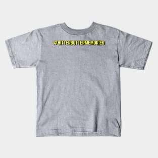 #BITTERBUTTERMEMORIES Kids T-Shirt